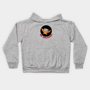 Be Owlsome | Owl Pun Kids Hoodie